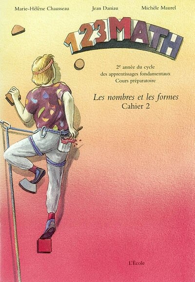 Front cover_1. 2. 3. math : les nombres et les formes, Vol. 2. 2e année du cycle des apprentissages fondamentaux, Cours préparatoire : Cahier 2