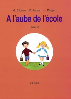Couverture_A l'aube de l'école : livret A