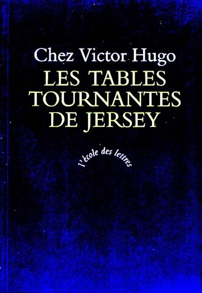 Front cover_Les tables tournantes de Jersey : chez Victor Hugo