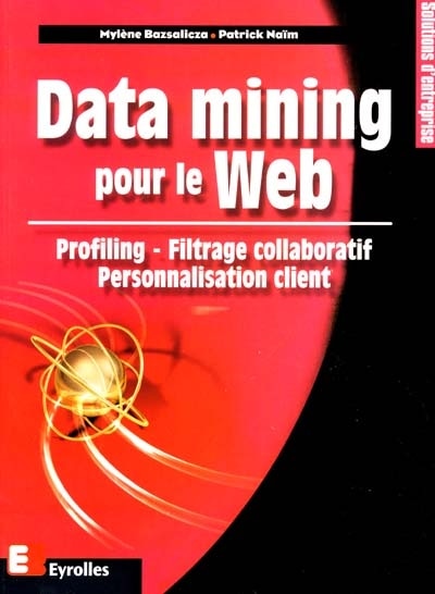 Front cover_Data mining pour le Web : profiling, filtrage collaboratif, personnalisation client