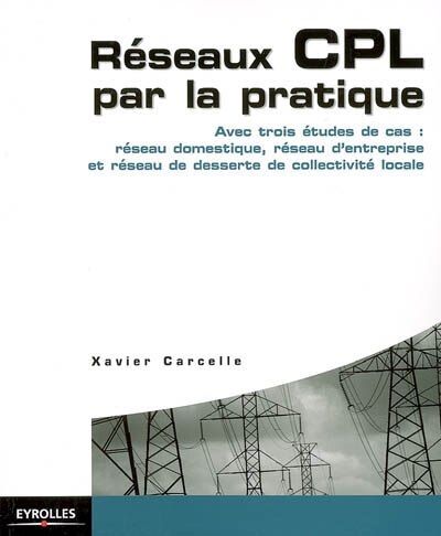 Couverture_Réseaux CPL par la pratique : avec trois études de cas : réseau domestique, réseau d'entreprise et réseau de desserte de collectivité locale