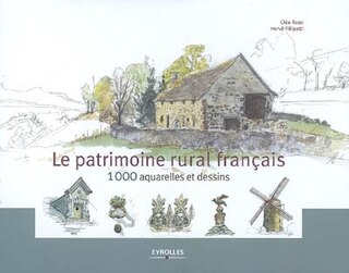 Le patrimoine rural français: 1.000 aquarelles et dessins