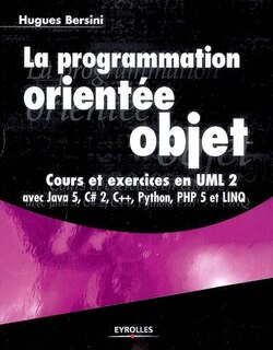 Couverture_La programmation orient&eacute;e objet : cours et exercices en UML 2 avec Java 5, C Sharp 2, C++, Phyton, PHP 5 et LINQ