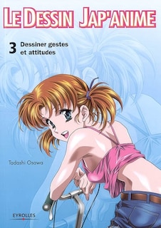 Front cover_Le dessin jap'anime, Vol. 3. Dessiner gestes et attitudes