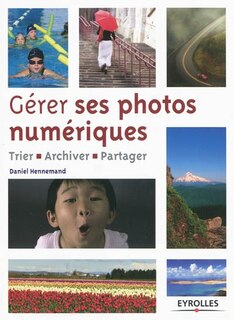 Front cover_Gérer ses photos numériques : trier, archiver, partager