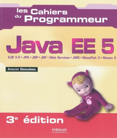 Couverture_Java EE 5 : EJB 3.0, JPA, JSP, JSF, Web services, JMS, GlassFish 3, Maven 3
