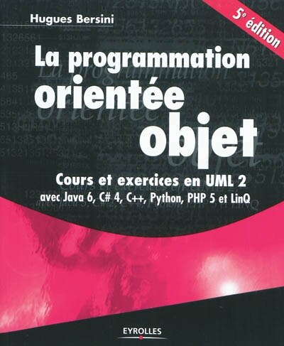 Couverture_La programmation orientée objet : cours et exercices en UML 2 : avec Java 6, C dièse, C++, Python, PHP et LinQ