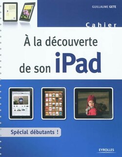 Couverture_A la découverte de son iPad : spécial débutants !