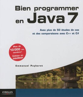 Couverture_Bien programmer en Java 7 : avec plus de 50 études de cas et des comparaisons avec C++ et C#