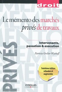 Couverture_Le mémento des marchés privés de travaux : intervenants, passation & exécution