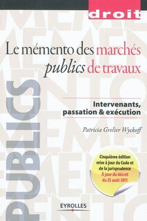 Couverture_Le mémento des marchés publics de travaux : intervenants, passation & exécution
