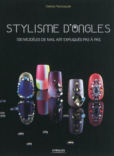 Front cover_Stylisme d'ongles : 100 modèles de Nail Art expliqués pas à pas