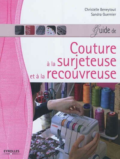 Couverture_Guide de couture à la surjeteuse et à la recouvreuse