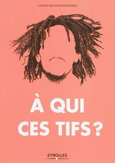 Couverture_A qui ces tifs ?