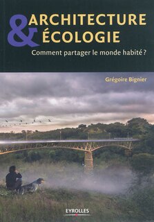 Front cover_Architecture & écologie : comment partager le monde habité ?