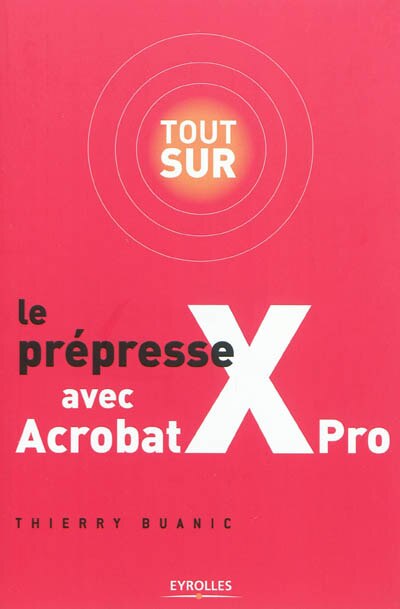 Front cover_Tout sur le prépresse avec Acrobat X Pro