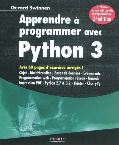 Front cover_Apprendre à programmer avec Python 3 : avec 60 pages d'exercices corrigés ! : objet, multithreading, bases de données, événements, programmation Web, programmation réseau, Unicode, impression PDF, Python 2.7 & 3.2, Tkinter, CherryPy