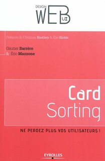 Couverture_Card sorting : ne perdez plus vos utilisateurs ! : l'architecture de l'information pour les utilisateurs par les utilisateurs