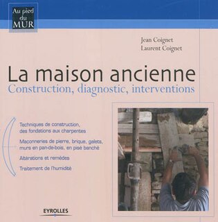 Couverture_La maison ancienne : construction, diagnostic, interventions