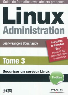 Couverture_Linux administration, Vol. 3. Sécuriser un serveur Linux