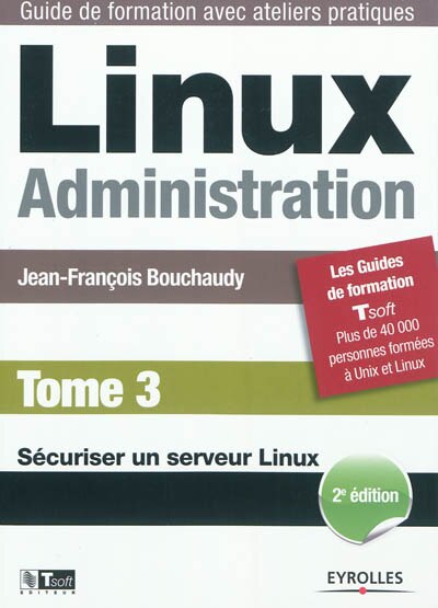 Couverture_Linux administration, Vol. 3. Sécuriser un serveur Linux