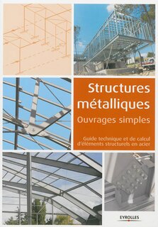 Couverture_Structures métalliques : ouvrages simples : guide technique et de calcul d'éléments structurels en acier