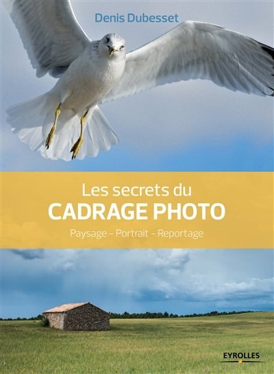 Front cover_Les secrets du cadrage photo : paysage, portrait, reportage