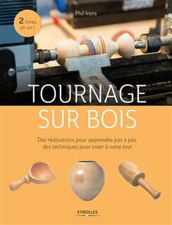 Front cover_Tournage sur bois : des réalisations pour apprendre pas à pas, des techniques pour créer à votre tour