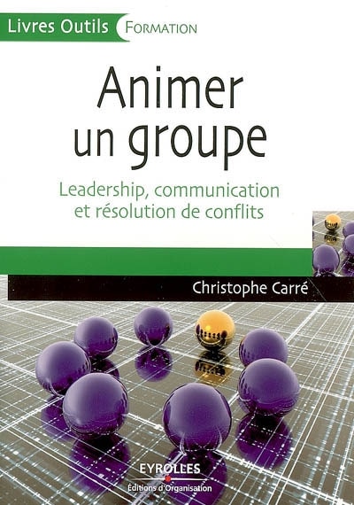 Front cover_Animer un groupe : leadership, communication et résolution de conflits