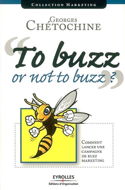 Front cover_To buzz or not to buzz ? : comment lancer une campagne de buzz marketing