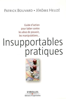 Couverture_Insupportables pratiques : guide d'action pour lutter contre les abus de pouvoir, les manipulations...