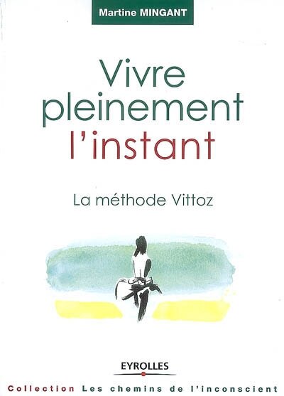 Front cover_Vivre pleinement l'instant : la méthode Vittoz