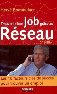 Couverture_Trouver le bon job grâce au réseau : 10 facteurs clés de succès pour trouver un emploi