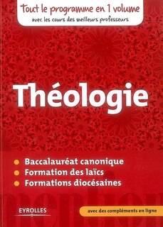 Front cover_Théologie : baccalauréat canonique, formation des laïcs, formations diocésaines : tout le programme en 1 volume avec les cours des meilleurs professeurs