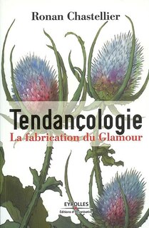 Front cover_Tendançologie : la fabrication du glamour