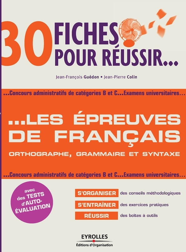 Front cover_30 fiches pour réussir les épreuves de français : orthographe, grammaire, syntaxe : concours administratifs de catégories B et C, examens universitaires