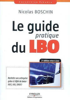 Front cover_Le guide pratique du LBO : racheter une entreprise grâce à l'effet de levier : MBO, MBI, BIMBO