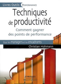 Front cover_Techniques de productivité : comment gagner des points de performance : pour les managers et les encadrants