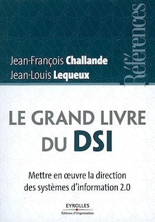 Front cover_Le grand livre du DSI : mettre en oeuvre la direction des systèmes d'information 2.0