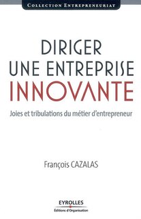 Front cover_Diriger une entreprise innovante : joies et tribulations du métier d'entrepreneur