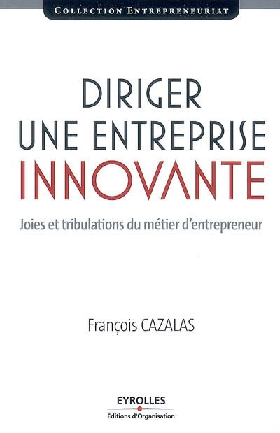 Front cover_Diriger une entreprise innovante : joies et tribulations du métier d'entrepreneur