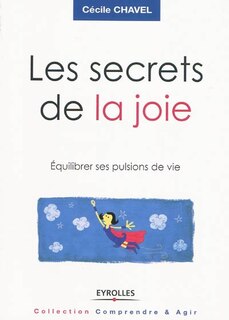 Couverture_Les secrets de la joie : équilibrer ses pulsions de vie