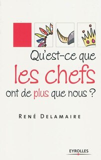 Front cover_Qu'est-ce que les chefs ont de plus que nous ?