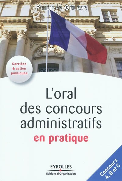 Front cover_L'oral des concours administratifs en pratique : concours A, B et C