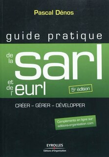 Front cover_Guide pratique de la SARL et de l'EURL : création et gestion de la SARL, de l'EURL, de la SELARL, de la SELU et de l'EARL