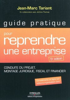Couverture_Guide pratique pour reprendre une entreprise : conduite du projet, montage juridique, fiscal et financier
