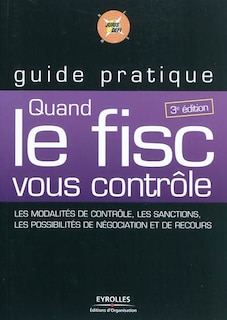 Couverture_Quand le fisc vous contrôle : les modalités de contrôle, les sanctions, les possibilités de négociation et de recours