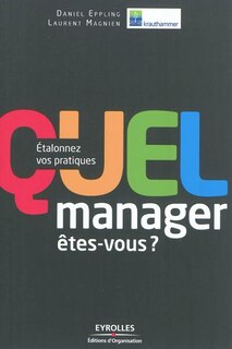 Front cover_Quel manager êtes-vous ? : étalonnez vos pratiques