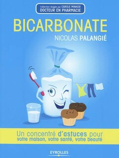 Couverture_Bicarbonate : un concentré d'astuces pour votre maison, votre santé, votre beauté