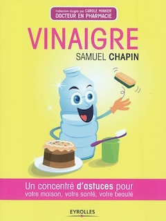 Front cover_Vinaigre : un concentré d'astuces pour votre maison, votre santé, votre beauté